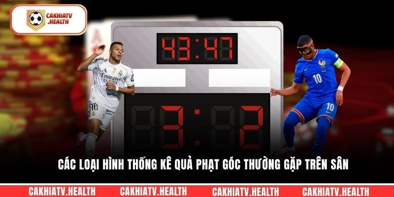 Các loại hình thống kê quả phạt góc thường gặp trên sân