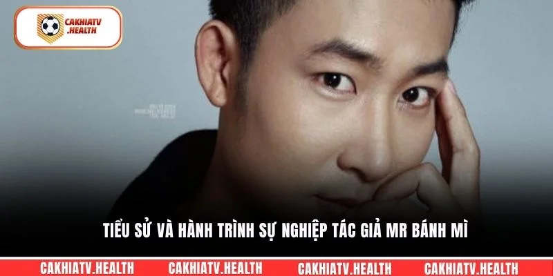 Tiểu sử và hành trình sự nghiệp tác giả Mr Bánh Mì